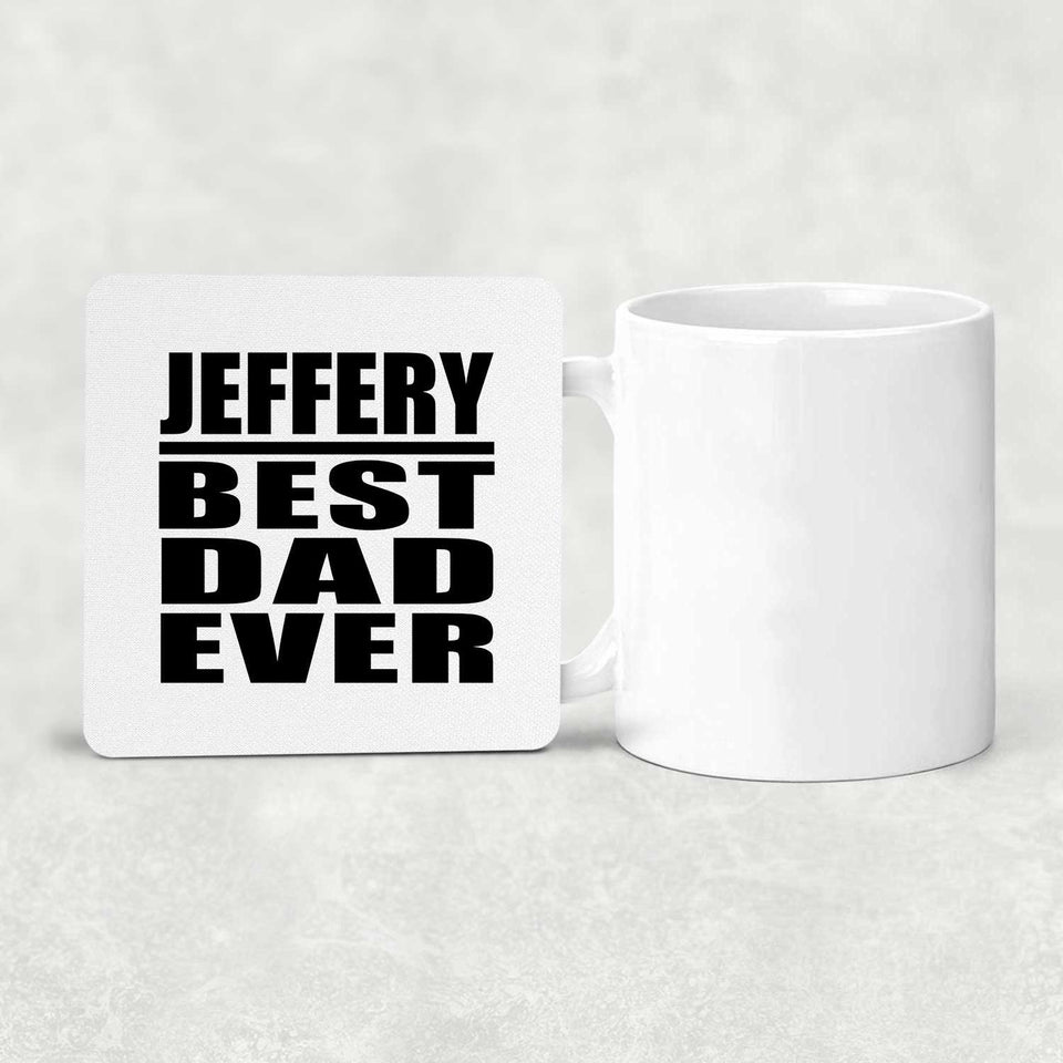 Jeffery Best Dad Ever - Drink Coaster