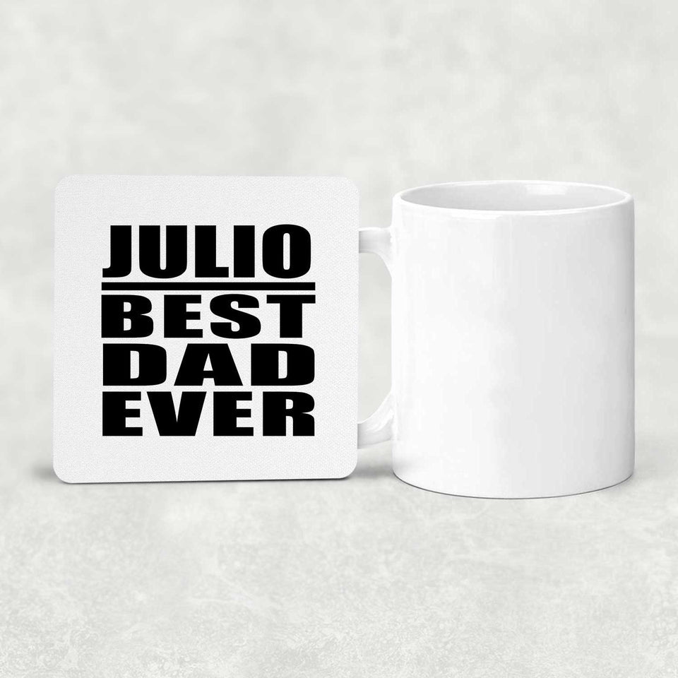 Julio Best Dad Ever - Drink Coaster