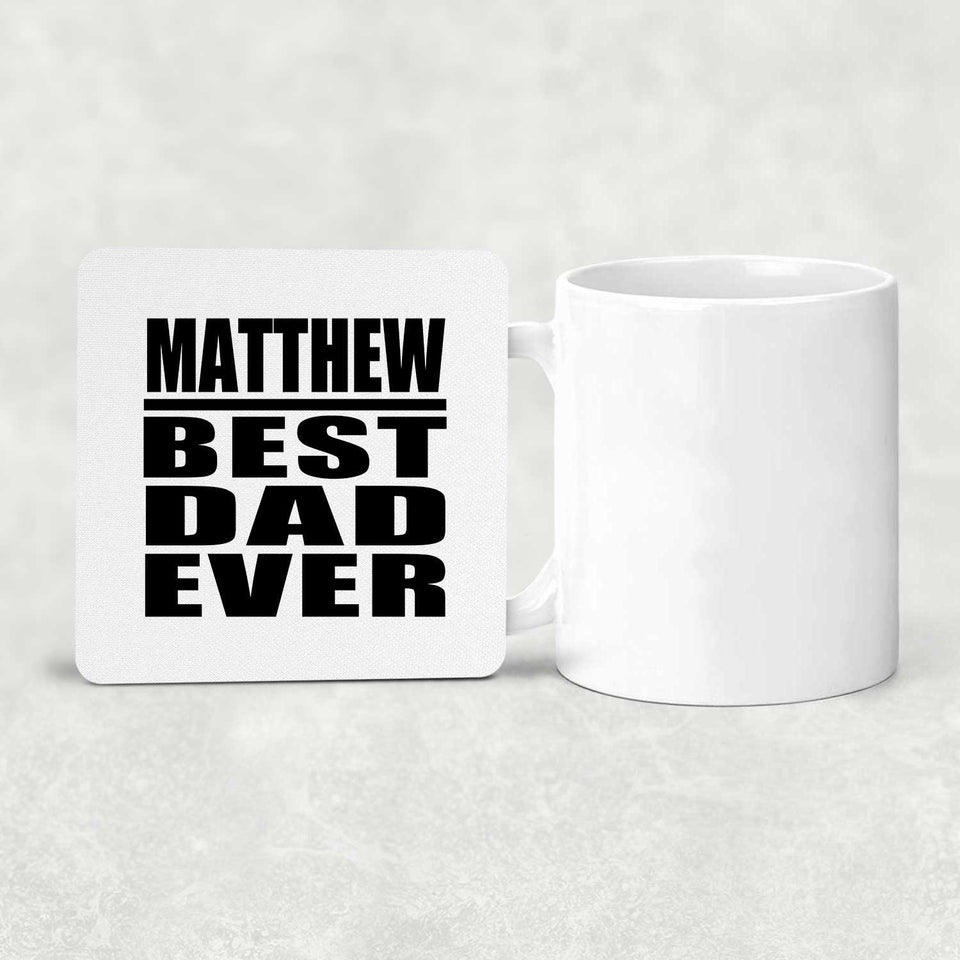Matthew Best Dad Ever - Drink Coaster