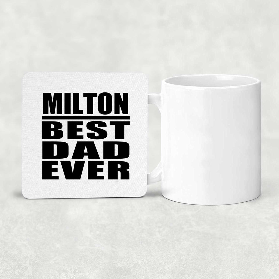 Milton Best Dad Ever - Drink Coaster