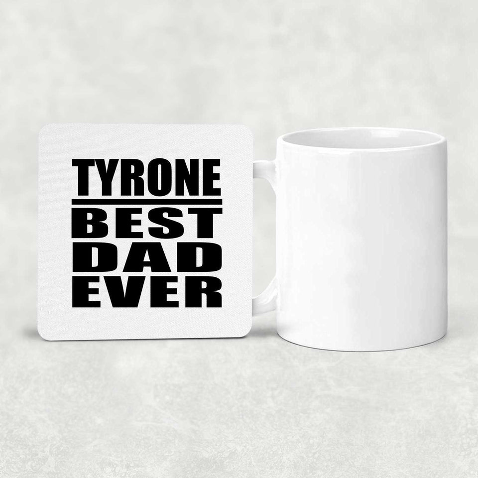 Tyrone Best Dad Ever - Drink Coaster