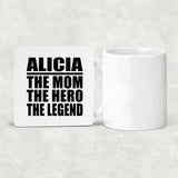 Alicia The Mom The Hero The Legend - Drink Coaster