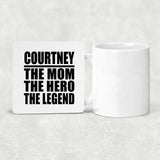 Courtney The Mom The Hero The Legend - Drink Coaster