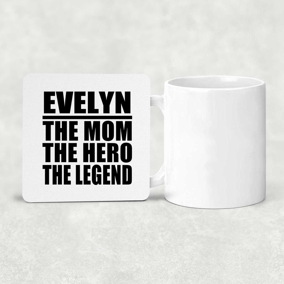 Evelyn The Mom The Hero The Legend - Drink Coaster
