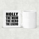 Holly The Mom The Hero The Legend - Drink Coaster