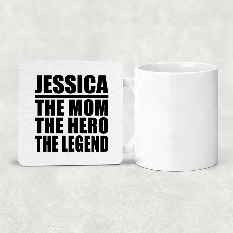 Jessica The Mom The Hero The Legend - Drink Coaster