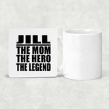 Jill The Mom The Hero The Legend - Drink Coaster