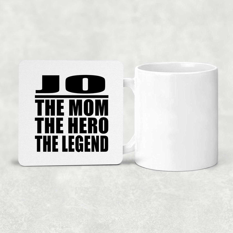 Jo The Mom The Hero The Legend - Drink Coaster