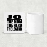 Jo The Mom The Hero The Legend - Drink Coaster
