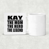 Kay The Mom The Hero The Legend - Drink Coaster