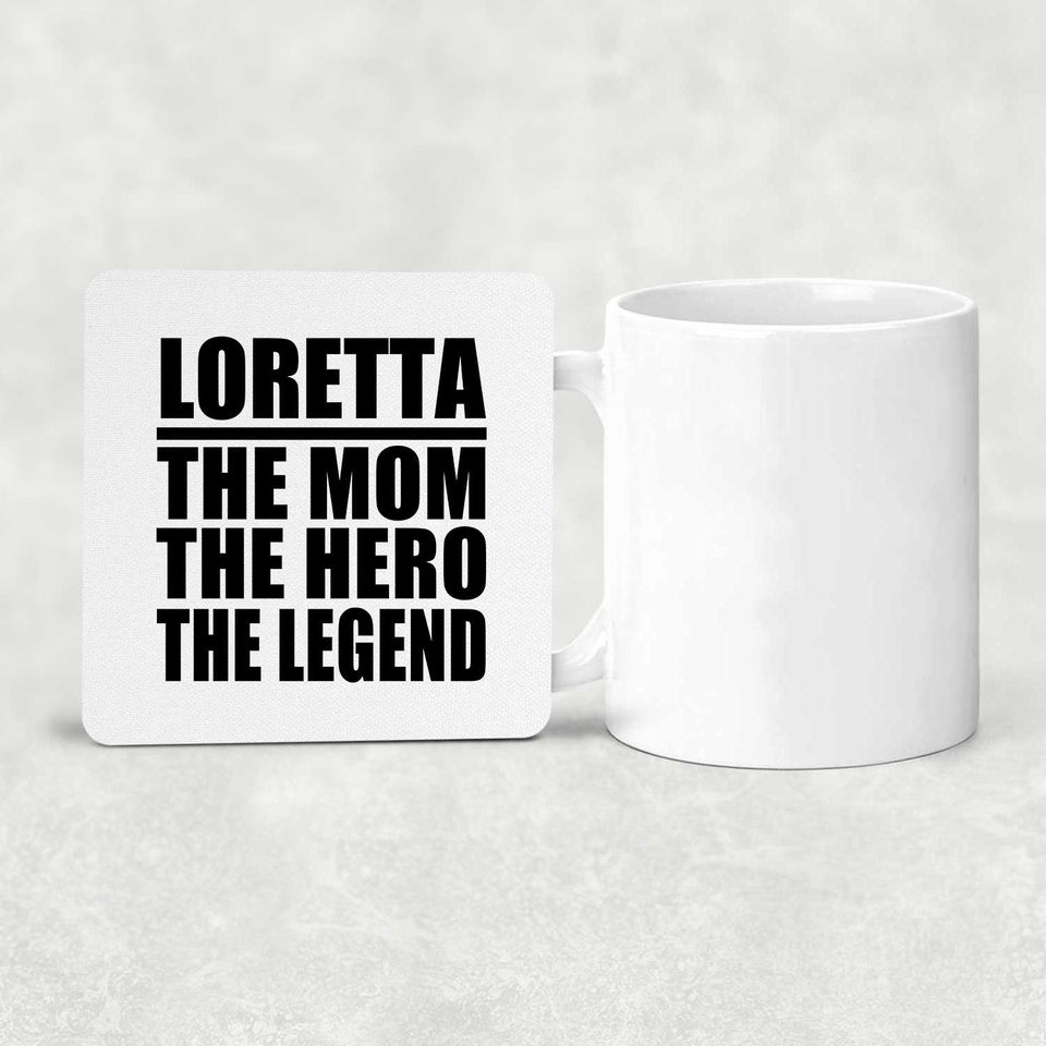Loretta The Mom The Hero The Legend - Drink Coaster