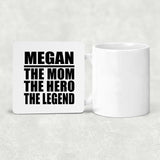 Megan The Mom The Hero The Legend - Drink Coaster