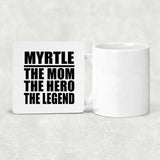 Myrtle The Mom The Hero The Legend - Drink Coaster