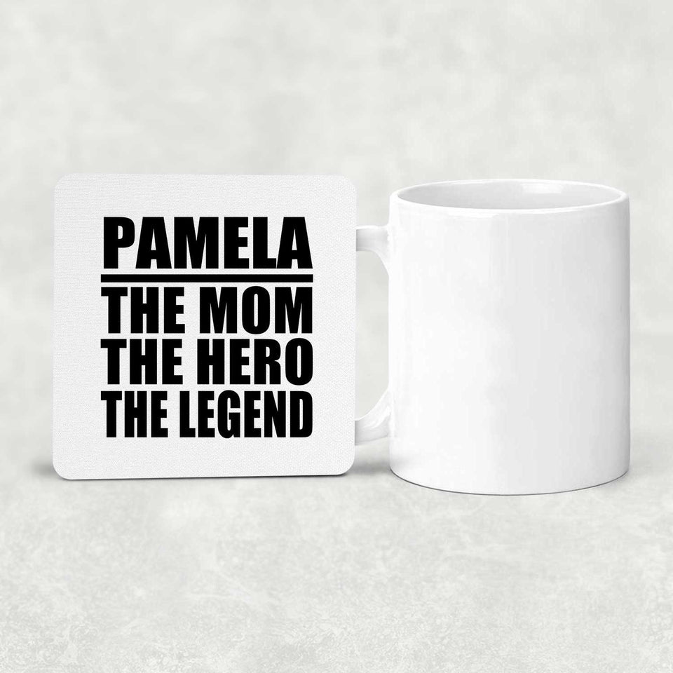 Pamela The Mom The Hero The Legend - Drink Coaster