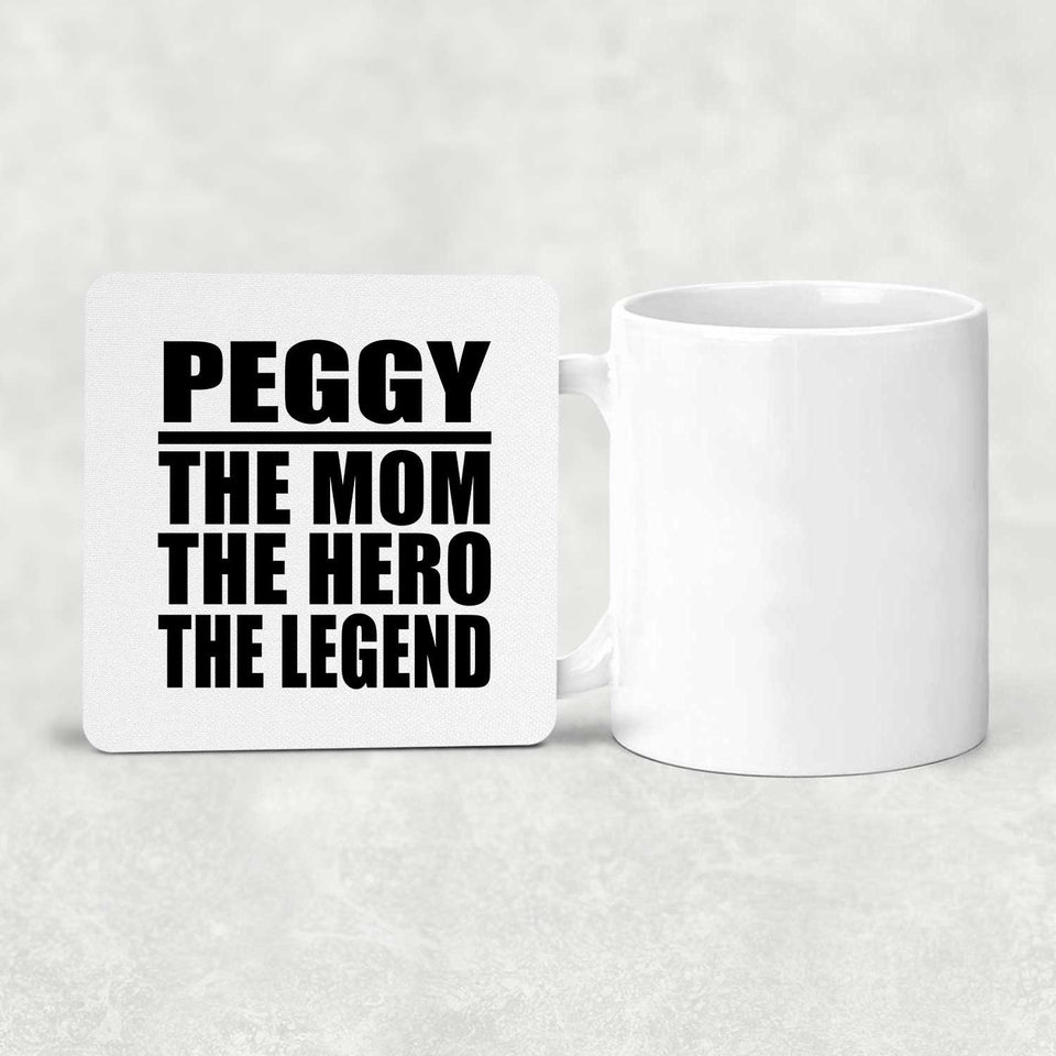 Peggy The Mom The Hero The Legend - Drink Coaster