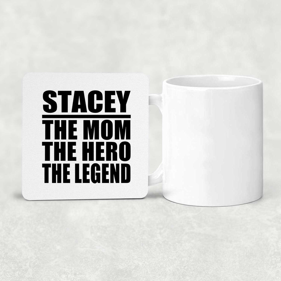Stacey The Mom The Hero The Legend - Drink Coaster