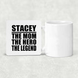 Stacey The Mom The Hero The Legend - Drink Coaster