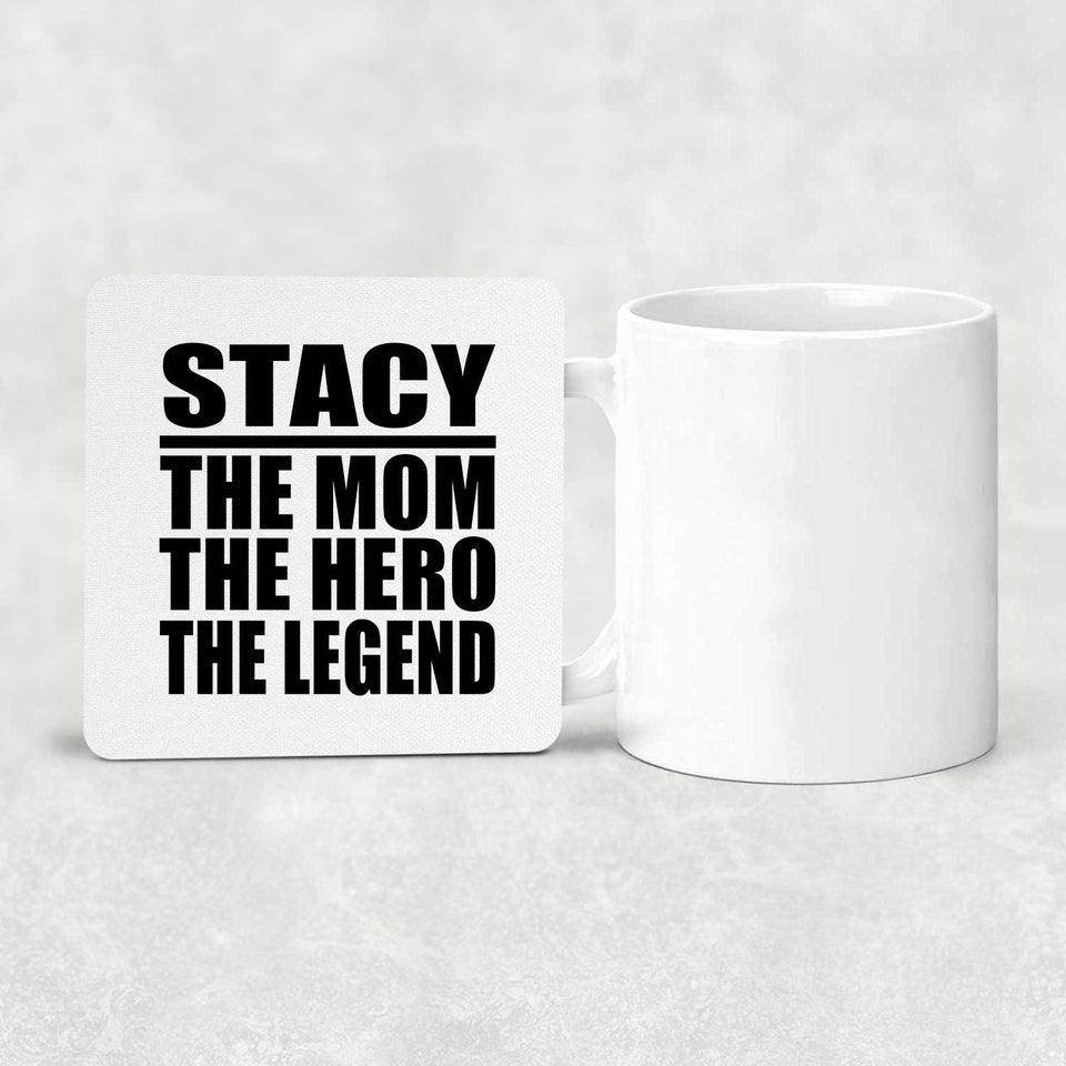 Stacy The Mom The Hero The Legend - Drink Coaster