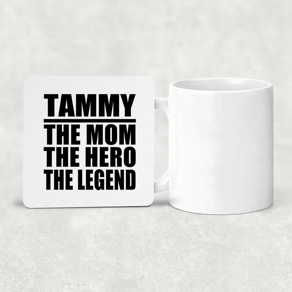 Tammy The Mom The Hero The Legend - Drink Coaster