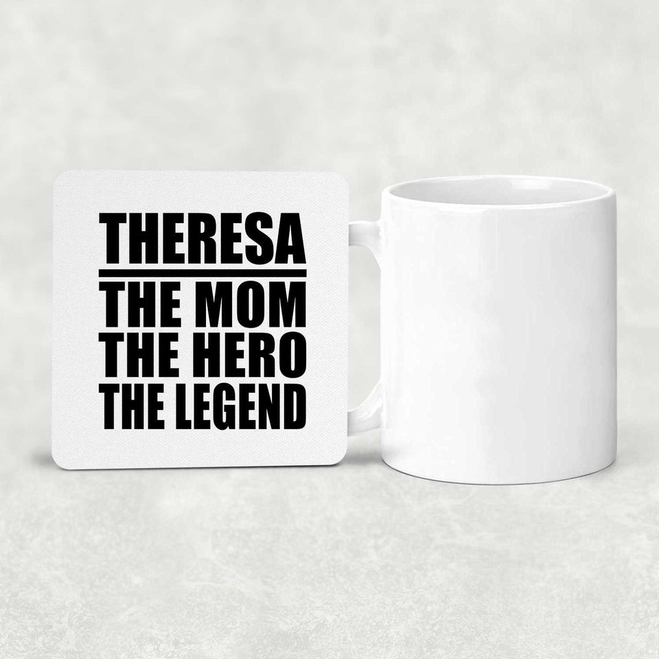 Theresa The Mom The Hero The Legend - Drink Coaster