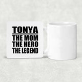Tonya The Mom The Hero The Legend - Drink Coaster