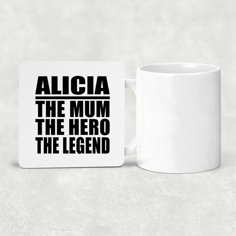 Alicia The Mum The Hero The Legend - Drink Coaster