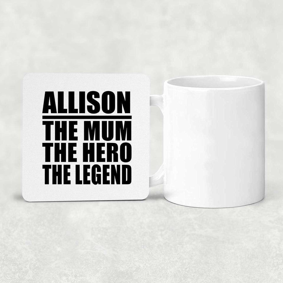 Allison The Mum The Hero The Legend - Drink Coaster