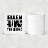Ellen The Mum The Hero The Legend - Drink Coaster