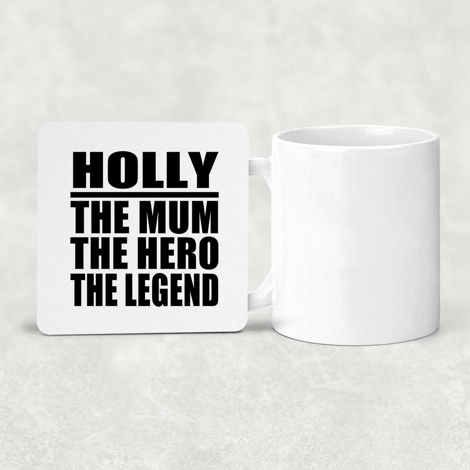Holly The Mum The Hero The Legend - Drink Coaster