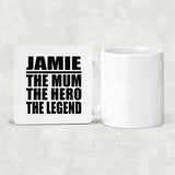Jamie The Mum The Hero The Legend - Drink Coaster