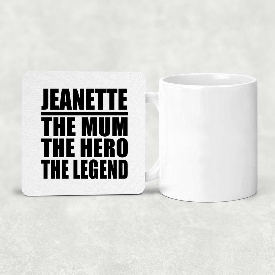 Jeanette The Mum The Hero The Legend - Drink Coaster