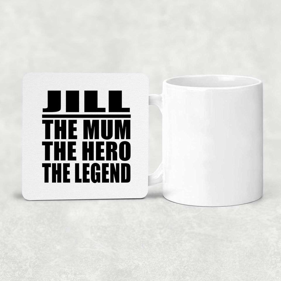 Jill The Mum The Hero The Legend - Drink Coaster