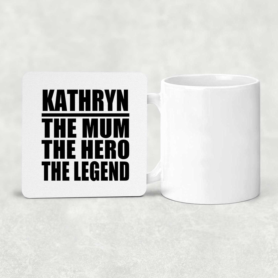 Kathryn The Mum The Hero The Legend - Drink Coaster