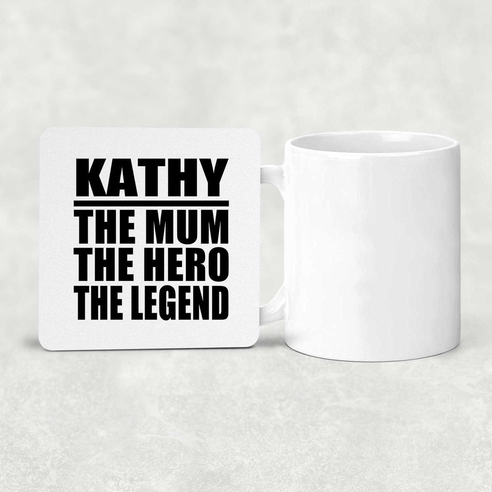 Kathy The Mum The Hero The Legend - Drink Coaster