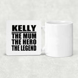 Kelly The Mum The Hero The Legend - Drink Coaster