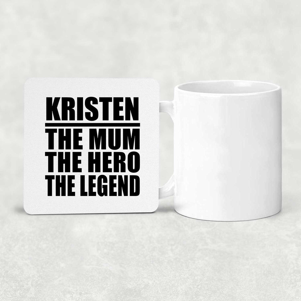 Kristen The Mum The Hero The Legend - Drink Coaster