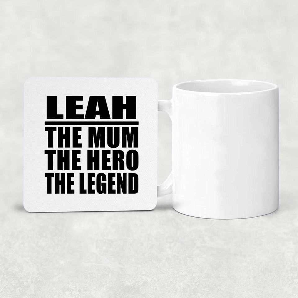 Leah The Mum The Hero The Legend - Drink Coaster