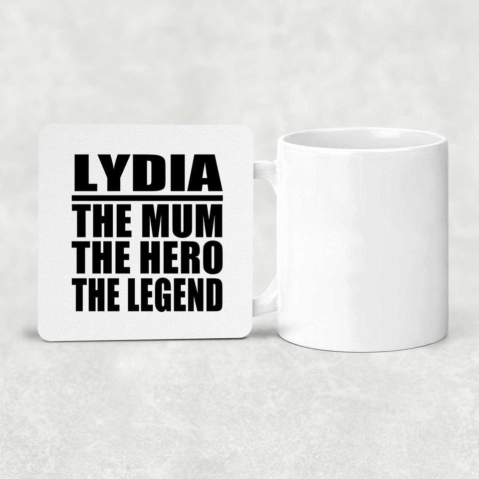 Lydia The Mum The Hero The Legend - Drink Coaster