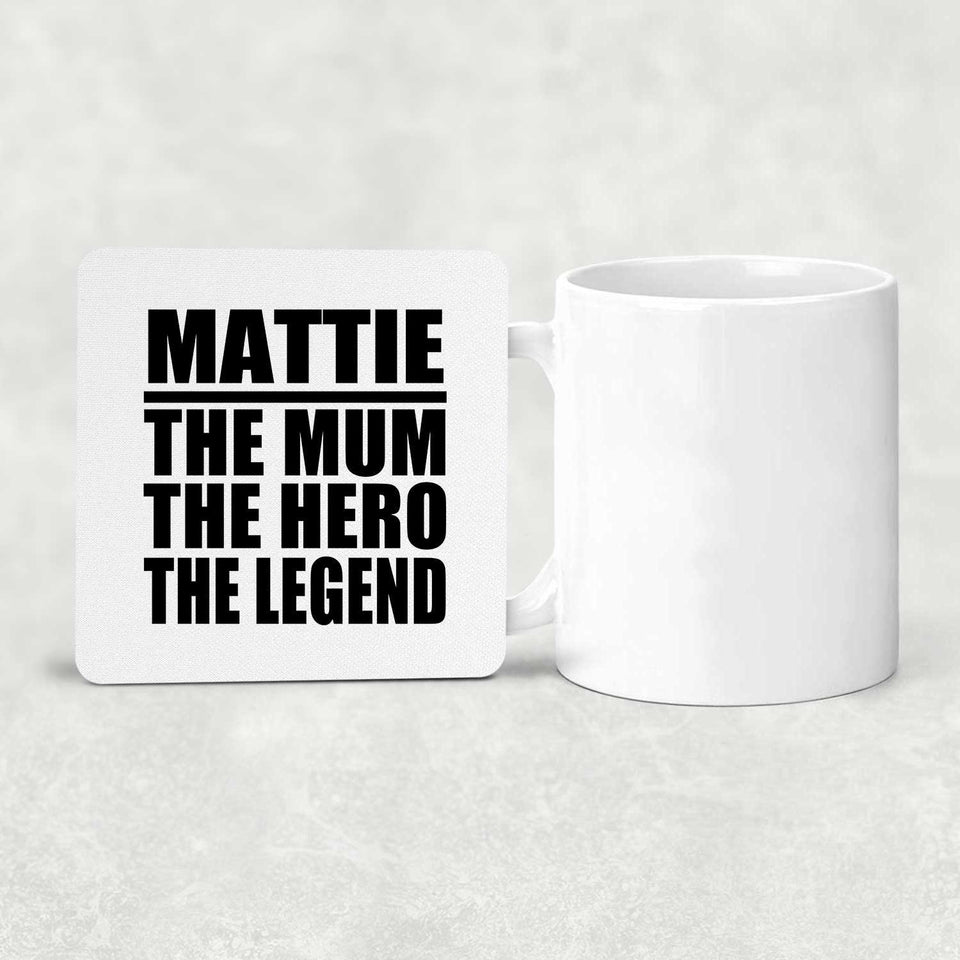 Mattie The Mum The Hero The Legend - Drink Coaster