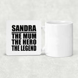 Sandra The Mum The Hero The Legend - Drink Coaster