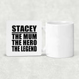 Stacey The Mum The Hero The Legend - Drink Coaster