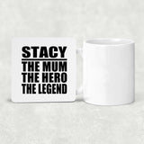 Stacy The Mum The Hero The Legend - Drink Coaster