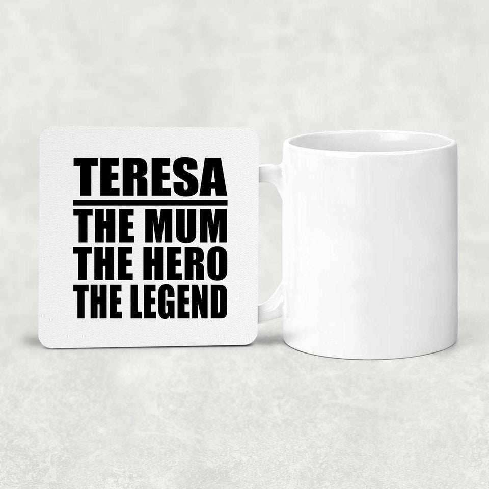 Teresa The Mum The Hero The Legend - Drink Coaster