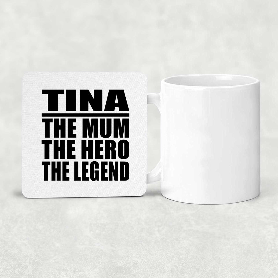 Tina The Mum The Hero The Legend - Drink Coaster