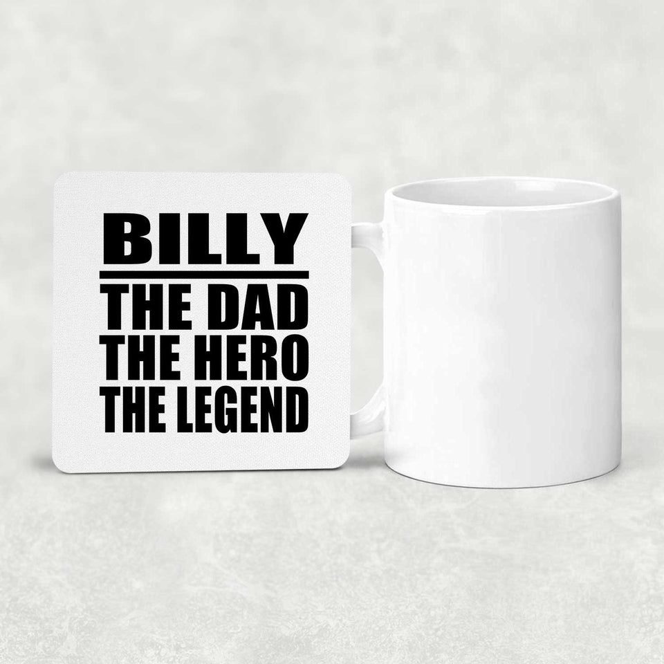 Billy The Dad The Hero The Legend - Drink Coaster