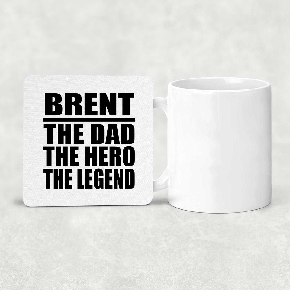 Brent The Dad The Hero The Legend - Drink Coaster