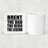 Brent The Dad The Hero The Legend - Drink Coaster