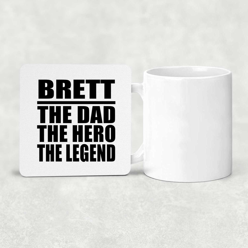 Brett The Dad The Hero The Legend - Drink Coaster