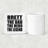 Brett The Dad The Hero The Legend - Drink Coaster