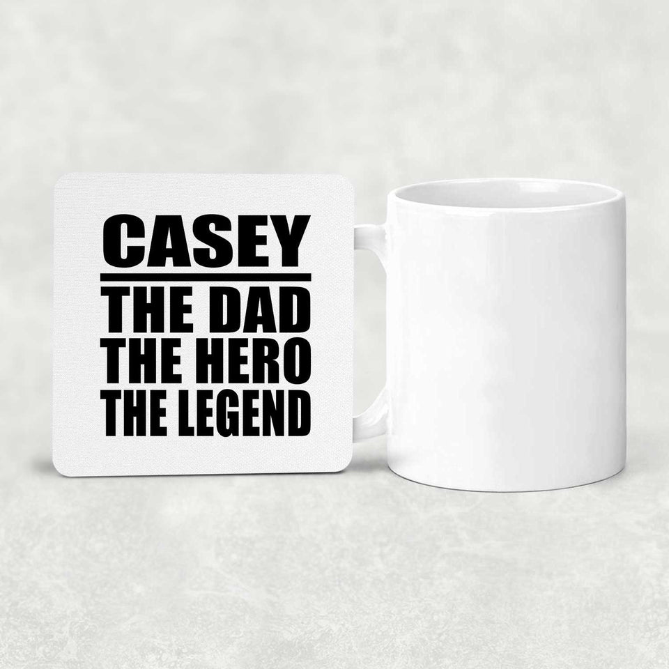 Casey The Dad The Hero The Legend - Drink Coaster